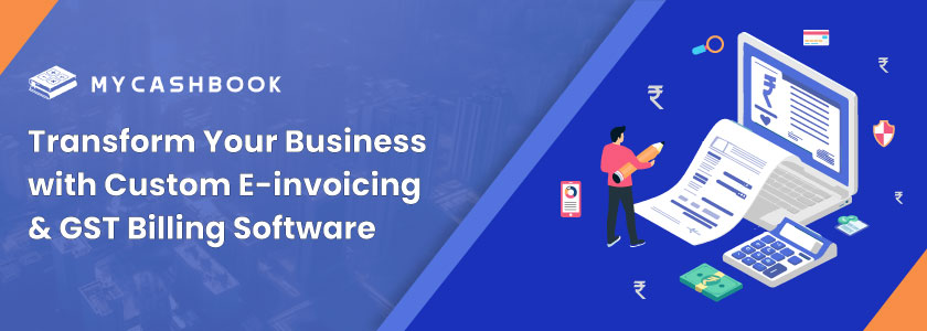 Custom E-invoicing & GST Billing Software